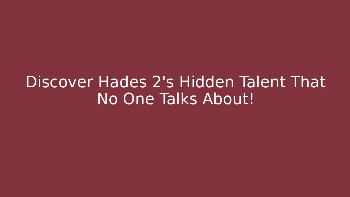 Discover Hades 2's Hidden Talent That No One Talks About! - Método de Aprovação