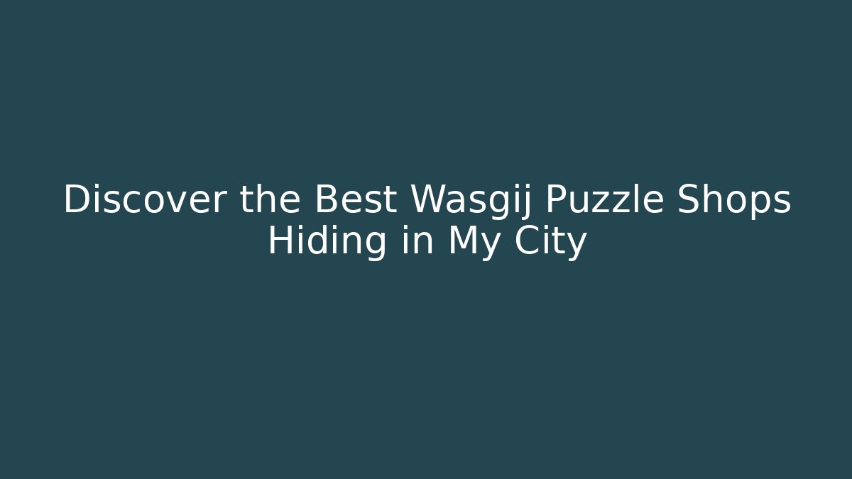 Discover the Best Wasgij Puzzle Shops Hiding in My City
