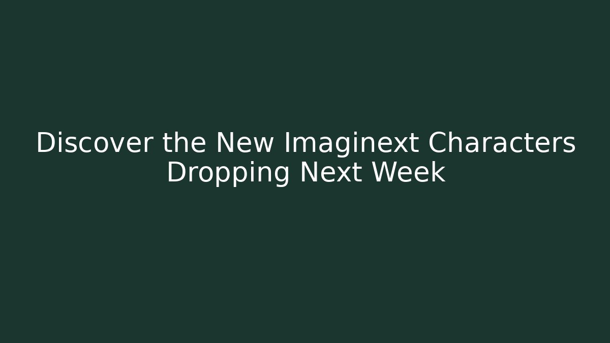 Discover the New Imaginext Characters Dropping Next Week