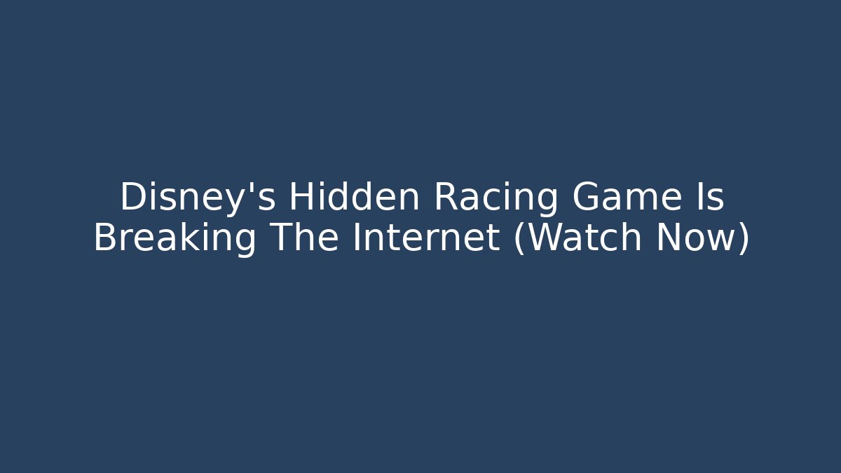 Disney’s Hidden Racing Game Is Breaking The Internet (Watch Now)