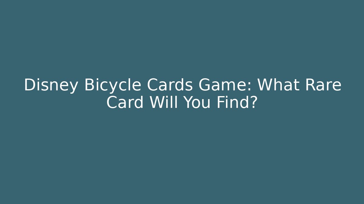 Disney Bicycle Cards Game: What Rare Card Will You Find?