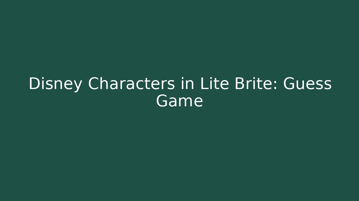 Disney Characters in Lite Brite: Guess Game - Método de Aprovação