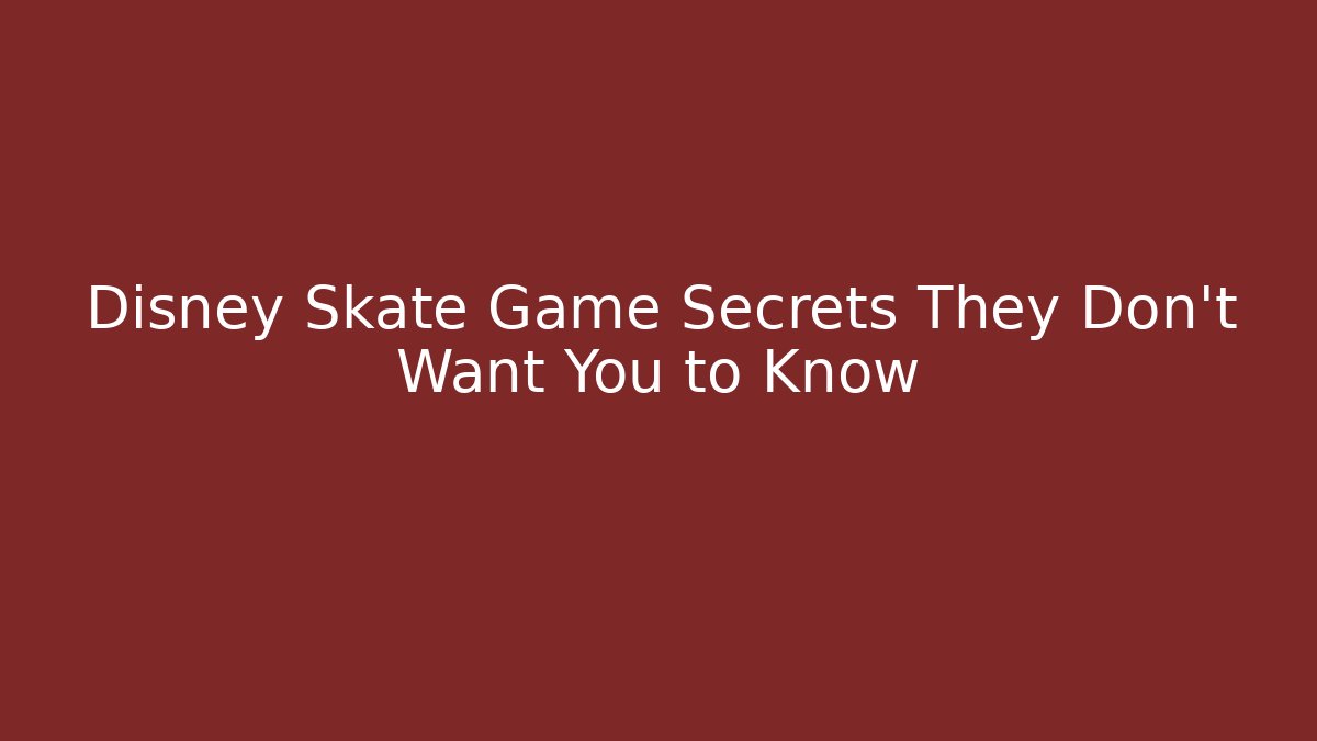 Disney Skate Game Secrets They Don't Want You to Know