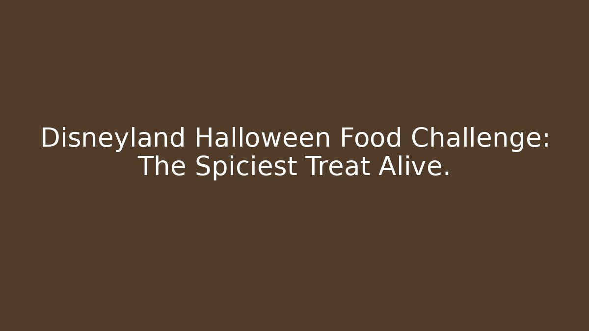 Disneyland Halloween Food Challenge: The Spiciest Treat Alive.