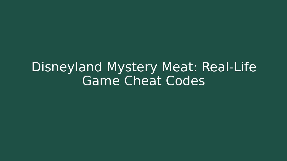 Disneyland Mystery Meat: Real-Life Game Cheat Codes