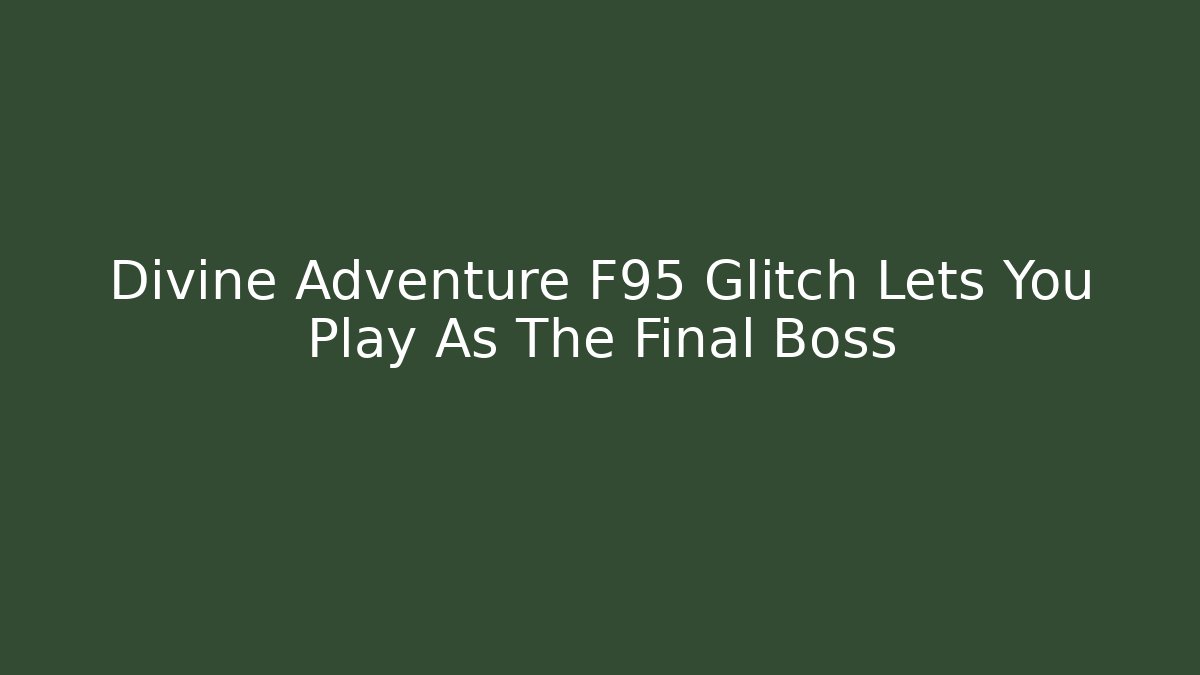 Divine Adventure F95 Glitch Lets You Play As The Final Boss