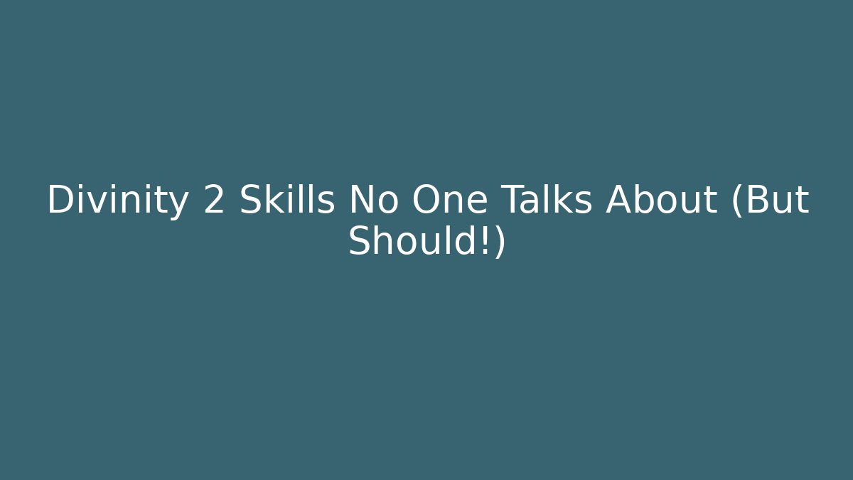Divinity 2 Skills No One Talks About (But Should!)