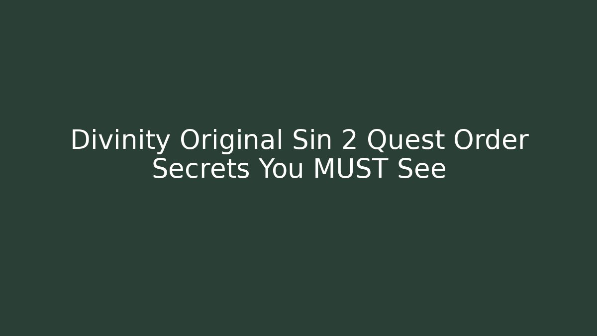 Divinity Original Sin 2 Quest Order Secrets You MUST See