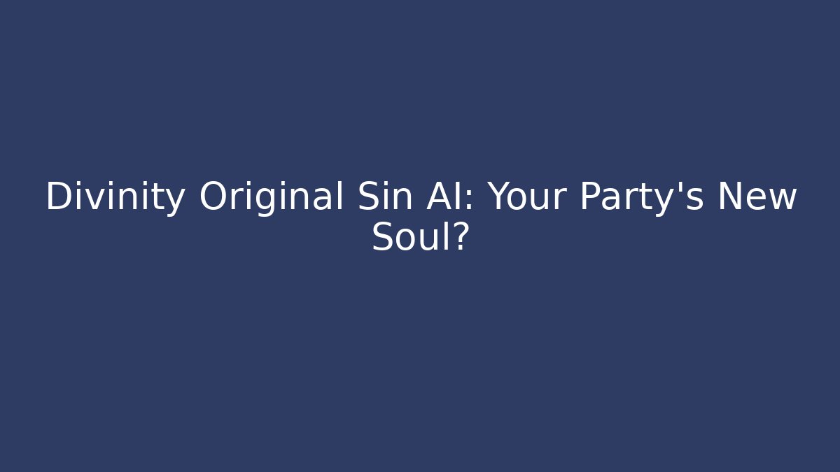 Divinity Original Sin AI: Your Party's New Soul?