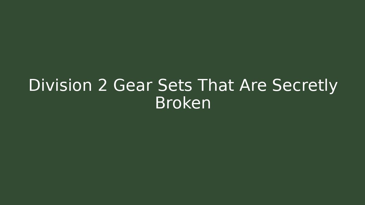 Division 2 Gear Sets That Are Secretly Broken - Método de Aprovação