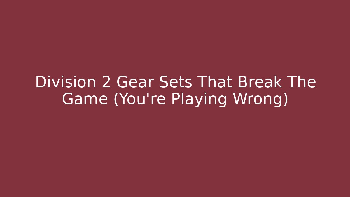 Division 2 Gear Sets That Break The Game (You’re Playing Wrong) - Método de Aprovação