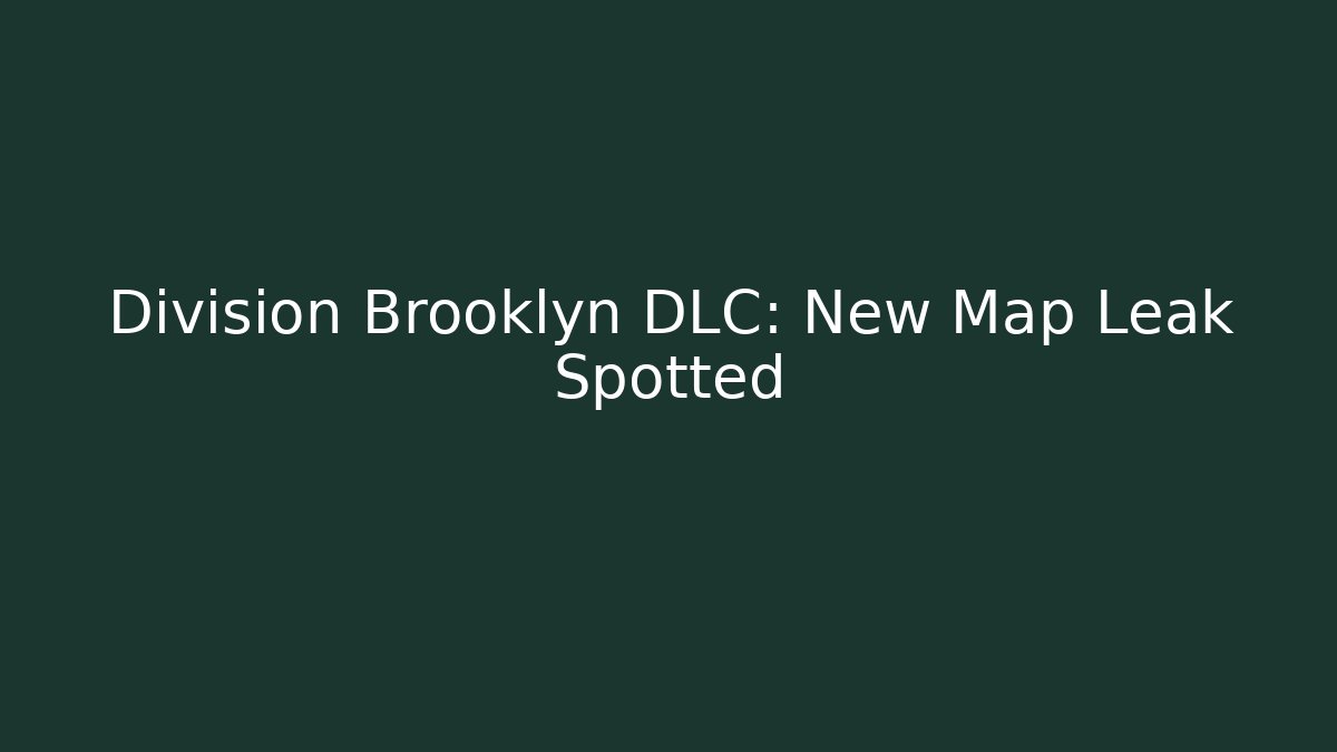 Division Brooklyn DLC: New Map Leak Spotted