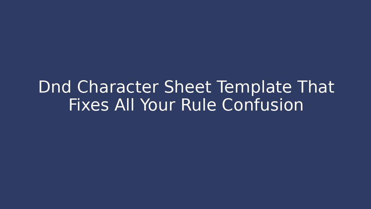 Dnd Character Sheet Template That Fixes All Your Rule Confusion