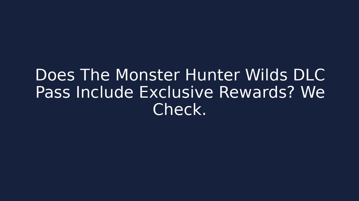 Does The Monster Hunter Wilds DLC Pass Include Exclusive Rewards? We Check.