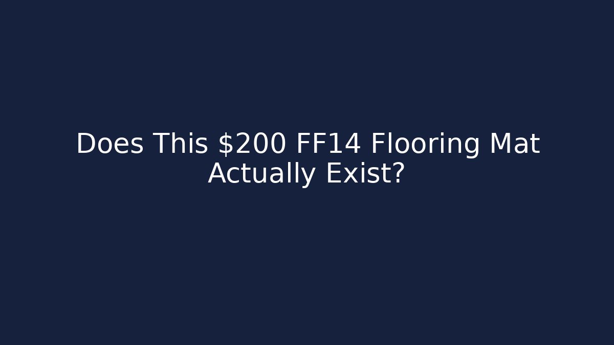 Does This $200 FF14 Flooring Mat Actually Exist? - Método de Aprovação