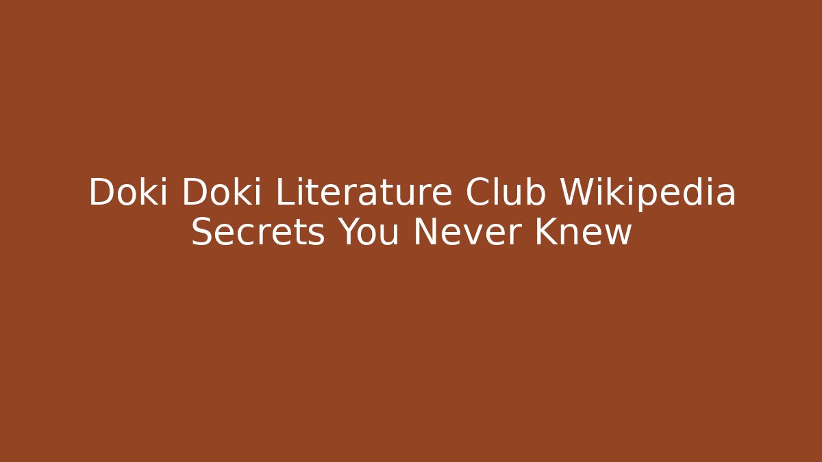 Doki Doki Literature Club Wikipedia Secrets You Never Knew