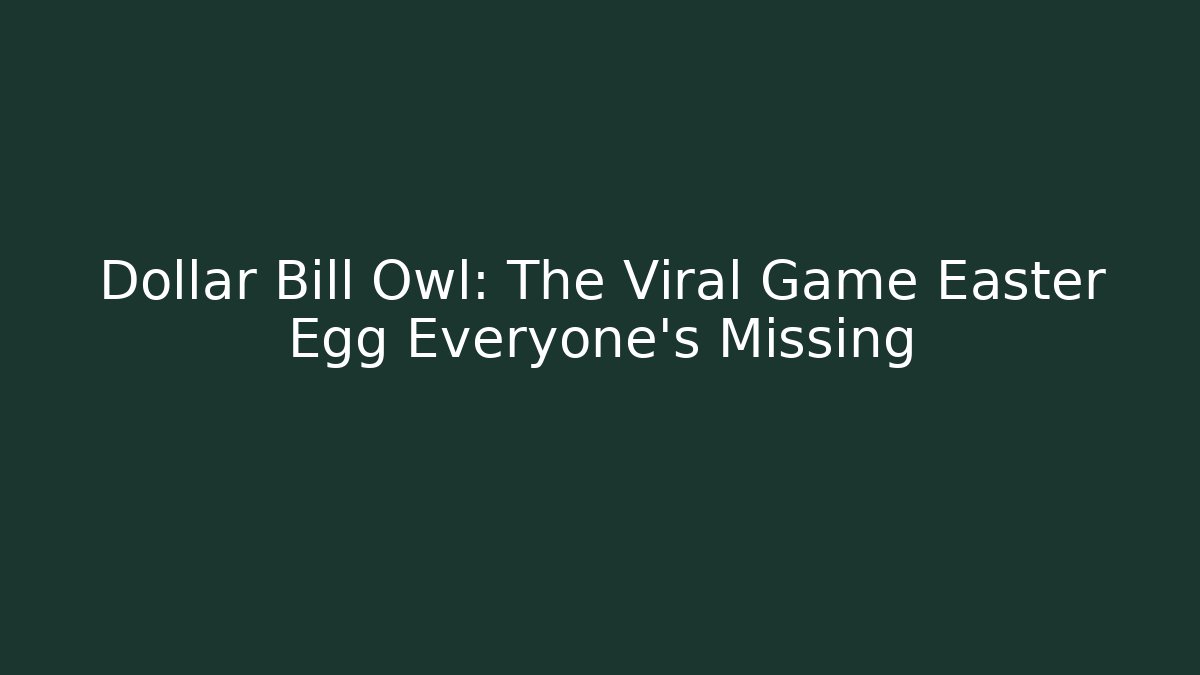 Dollar Bill Owl: The Viral Game Easter Egg Everyone's Missing
