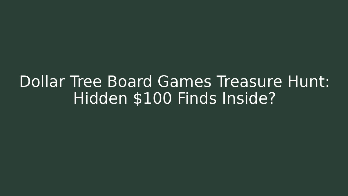 Dollar Tree Board Games Treasure Hunt: Hidden $100 Finds Inside?