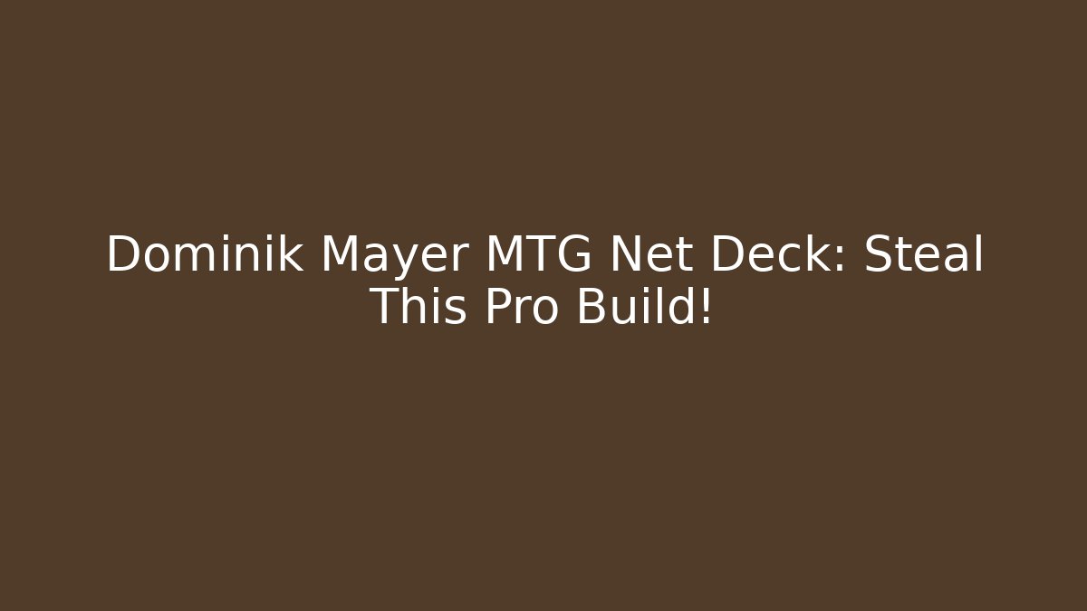 Dominik Mayer MTG Net Deck: Steal This Pro Build!