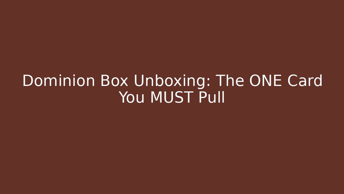 Dominion Box Unboxing: The ONE Card You MUST Pull - Método de Aprovação