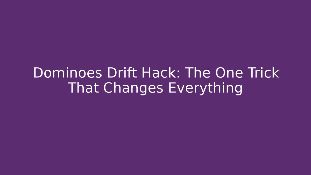 Dominoes Drift Hack: The One Trick That Changes Everything - Método de Aprovação