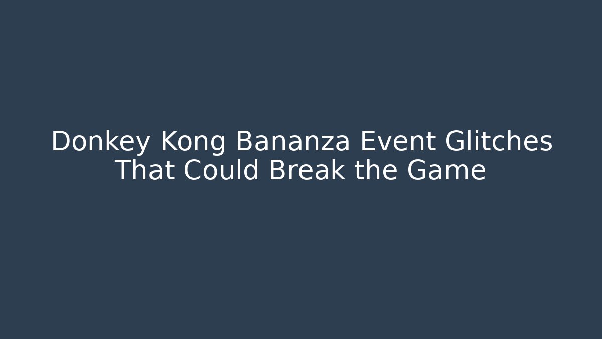 Donkey Kong Bananza Event Glitches That Could Break the Game