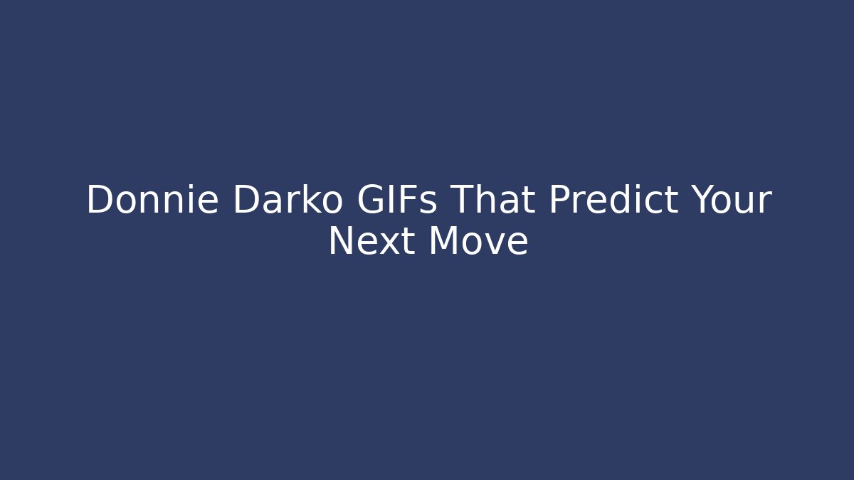 Donnie Darko GIFs That Predict Your Next Move