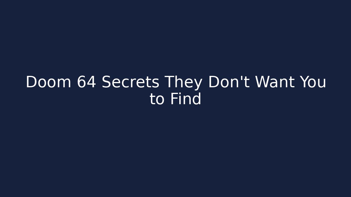 Doom 64 Secrets They Don’t Want You to Find
