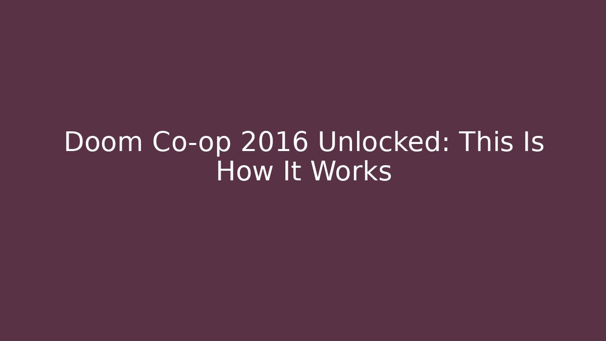 Doom Co-op 2016 Unlocked: This Is How It Works