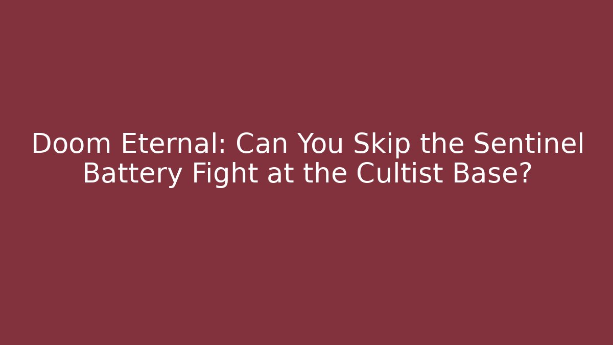 Doom Eternal: Can You Skip the Sentinel Battery Fight at the Cultist Base? - Método de Aprovação