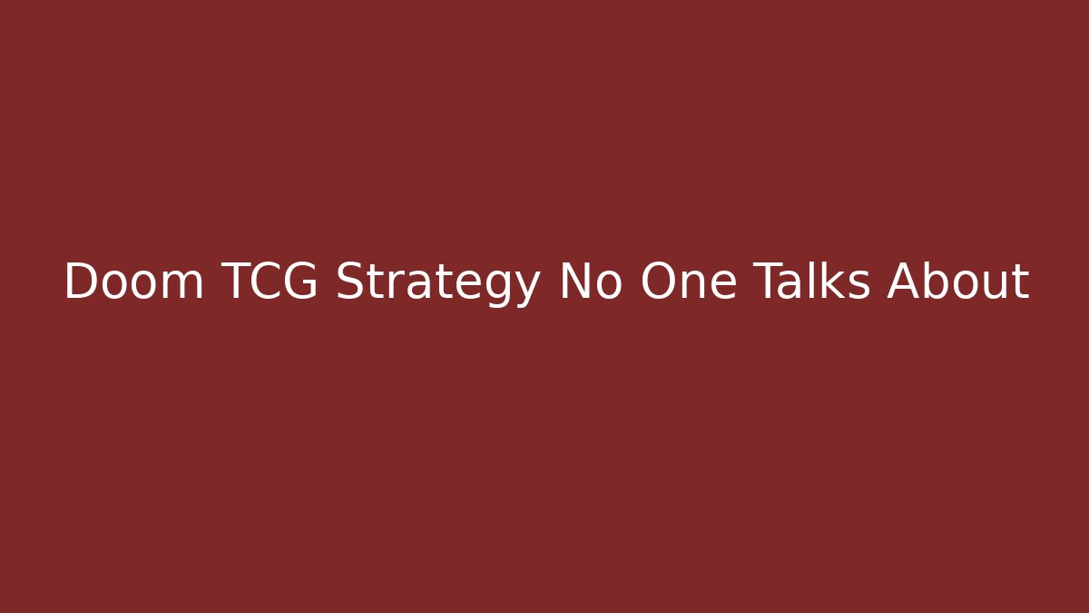 Doom TCG Strategy No One Talks About