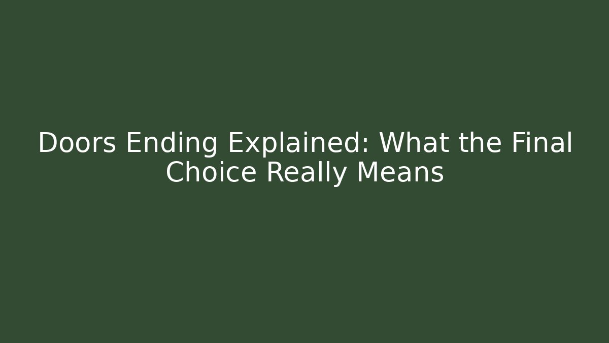 Doors Ending Explained: What the Final Choice Really Means - Método de Aprovação