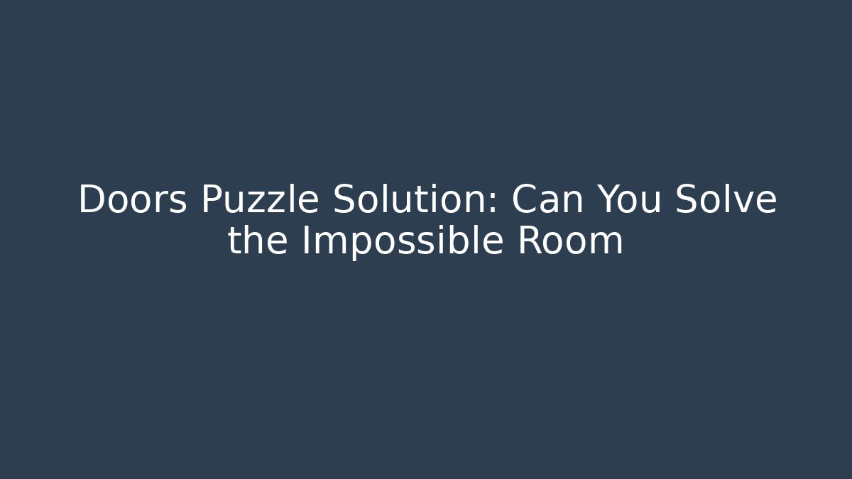 Doors Puzzle Solution: Can You Solve the Impossible Room