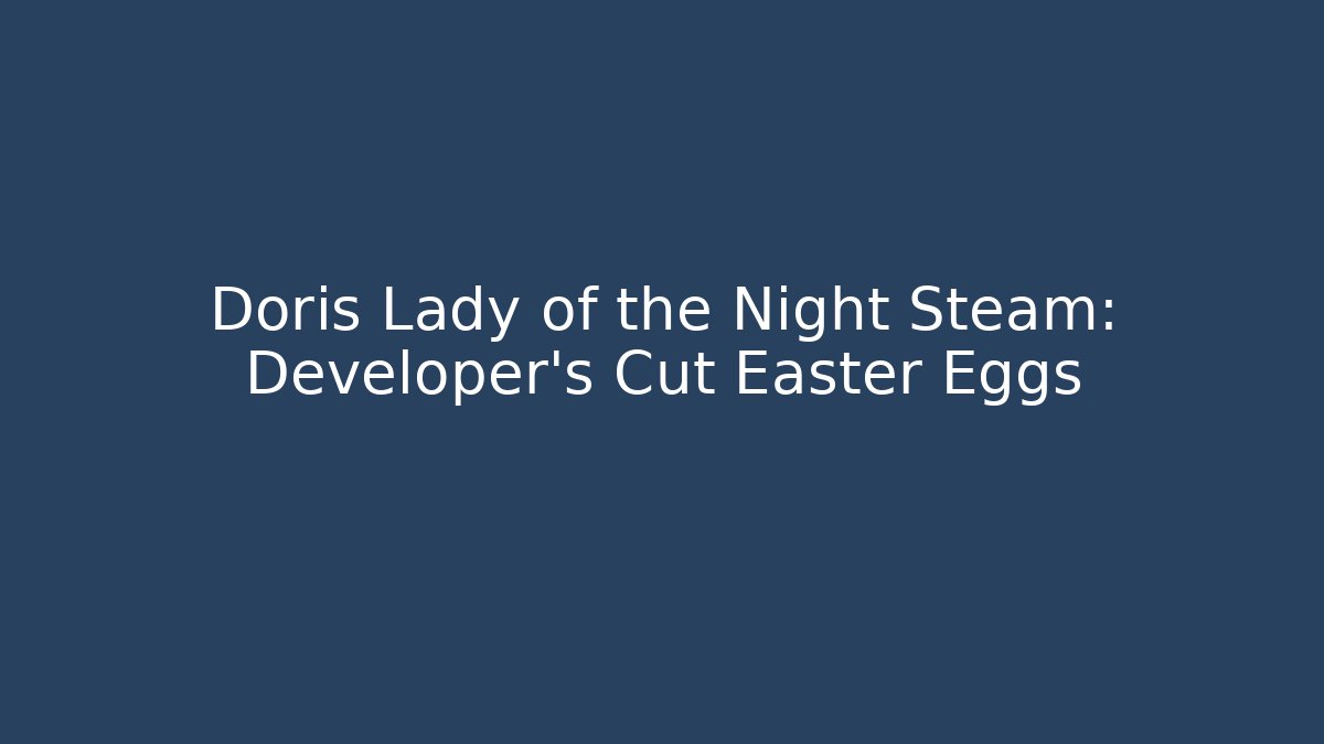 Doris Lady of the Night Steam: Developer's Cut Easter Eggs