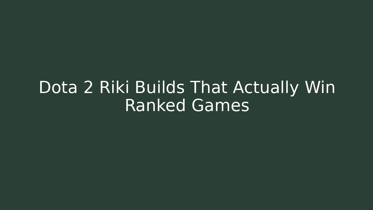 Dota 2 Riki Builds That Actually Win Ranked Games
