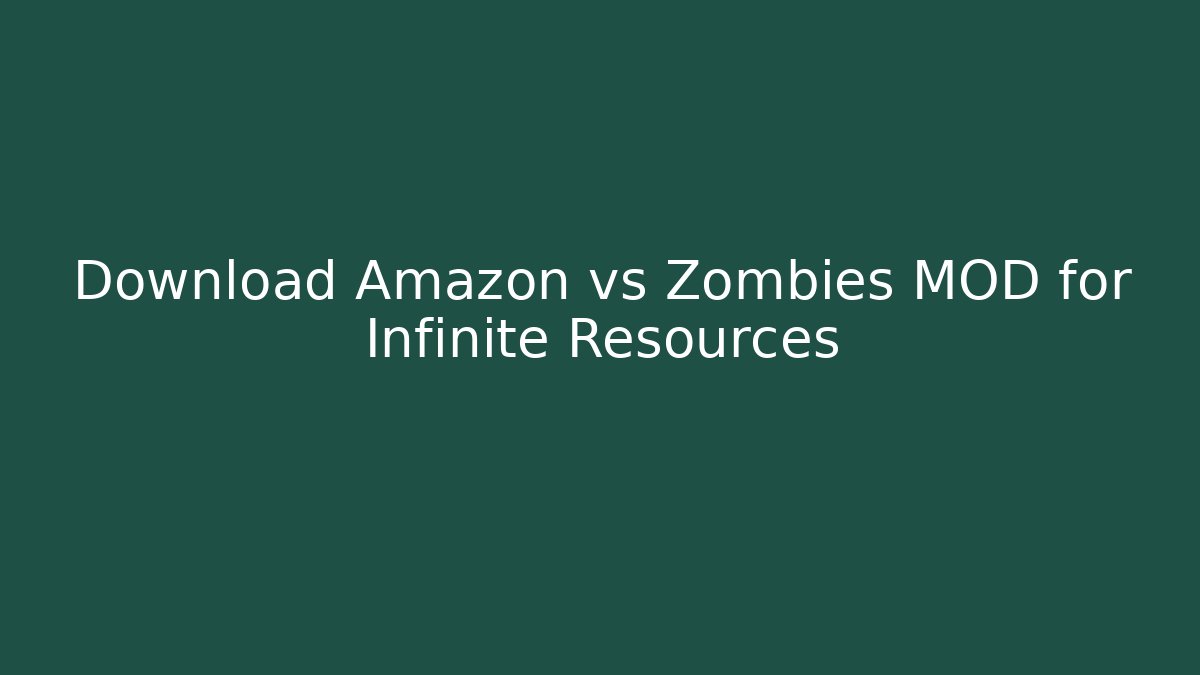Download Amazon vs Zombies MOD for Infinite Resources