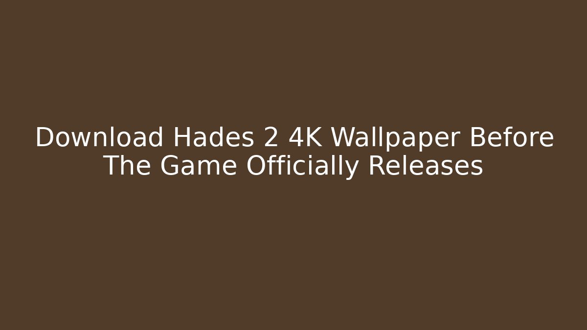 Download Hades 2 4K Wallpaper Before The Game Officially Releases