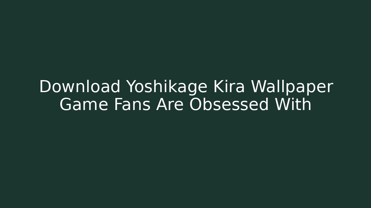 Download Yoshikage Kira Wallpaper Game Fans Are Obsessed With