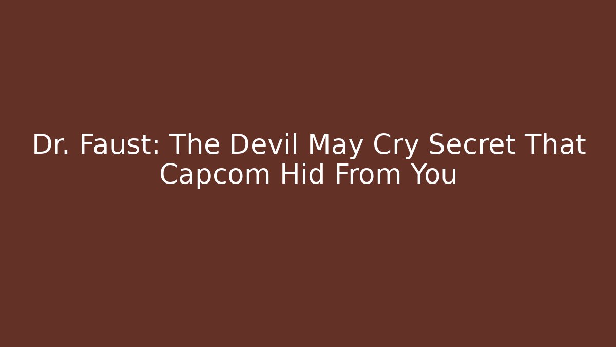 Dr. Faust: The Devil May Cry Secret That Capcom Hid From You