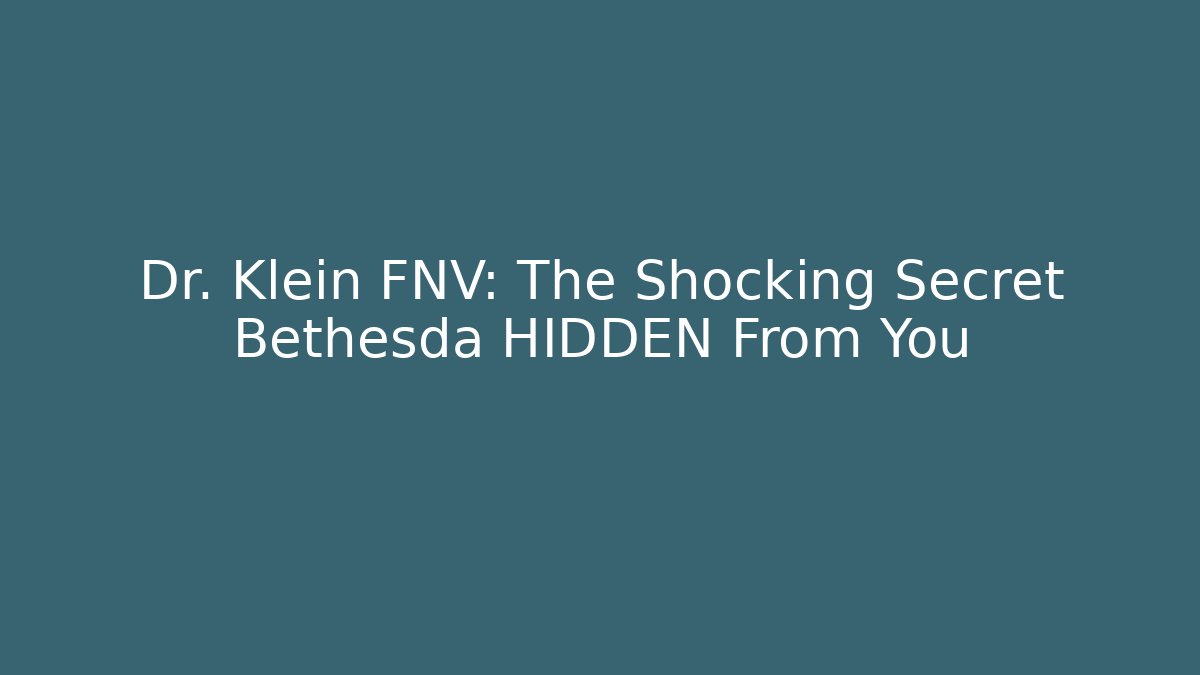 Dr. Klein FNV: The Shocking Secret Bethesda HIDDEN From You
