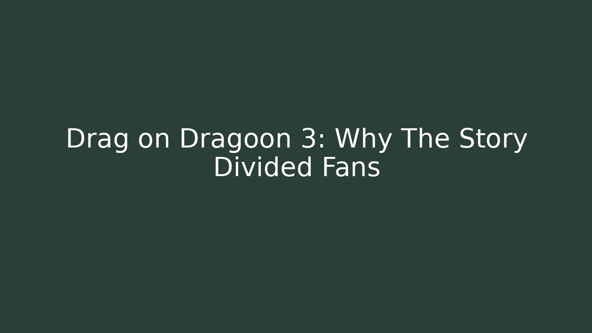 Drag on Dragoon 3: Why The Story Divided Fans - Método de Aprovação