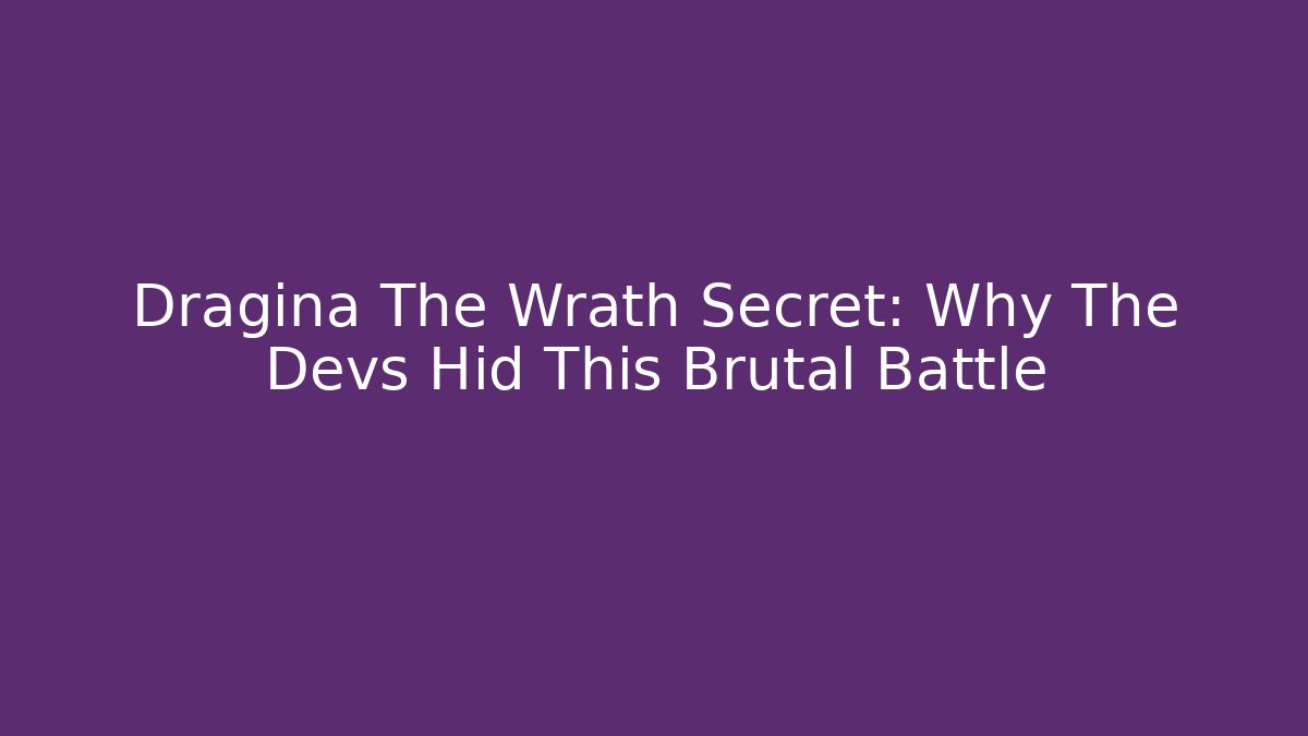 Dragina The Wrath Secret: Why The Devs Hid This Brutal Battle - Método de Aprovação