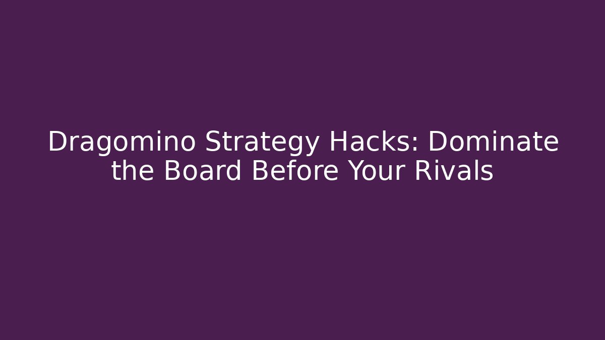 Dragomino Strategy Hacks: Dominate the Board Before Your Rivals