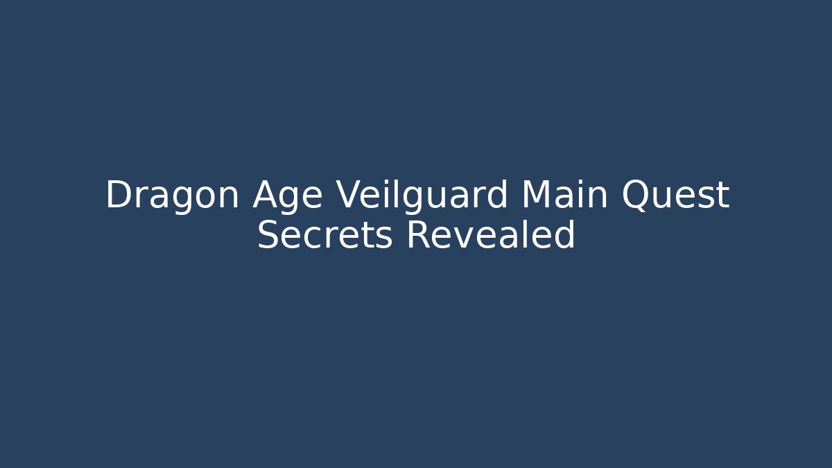 Dragon Age Veilguard Main Quest Secrets Revealed