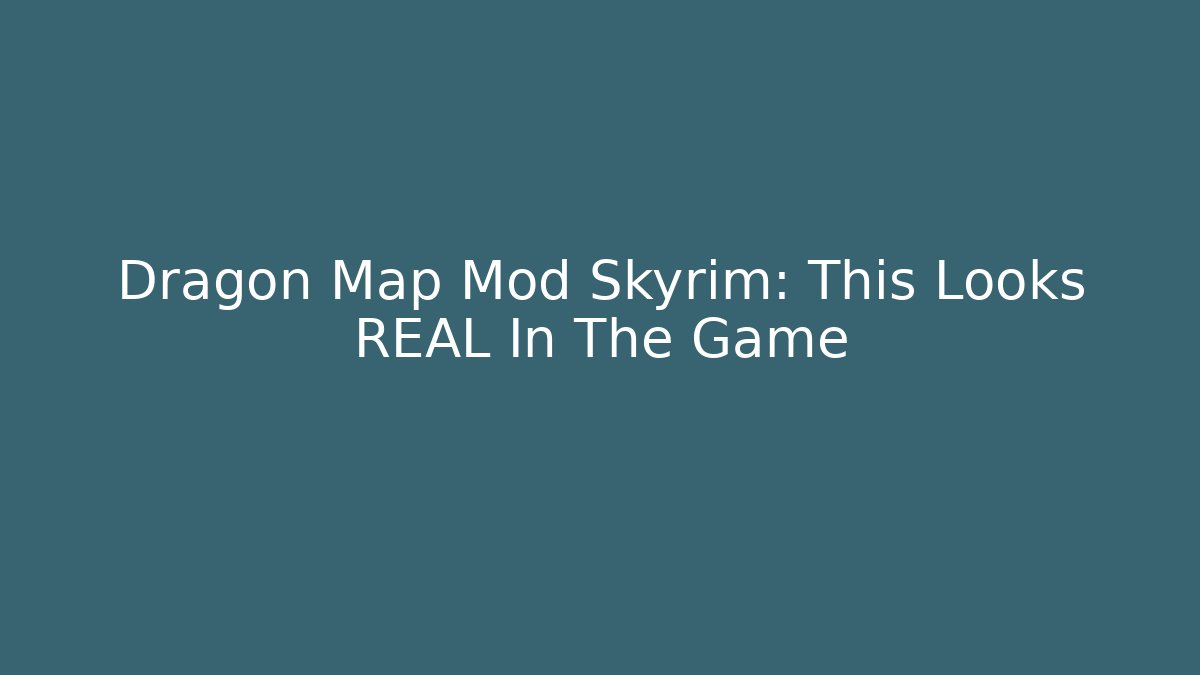 Dragon Map Mod Skyrim: This Looks REAL In The Game