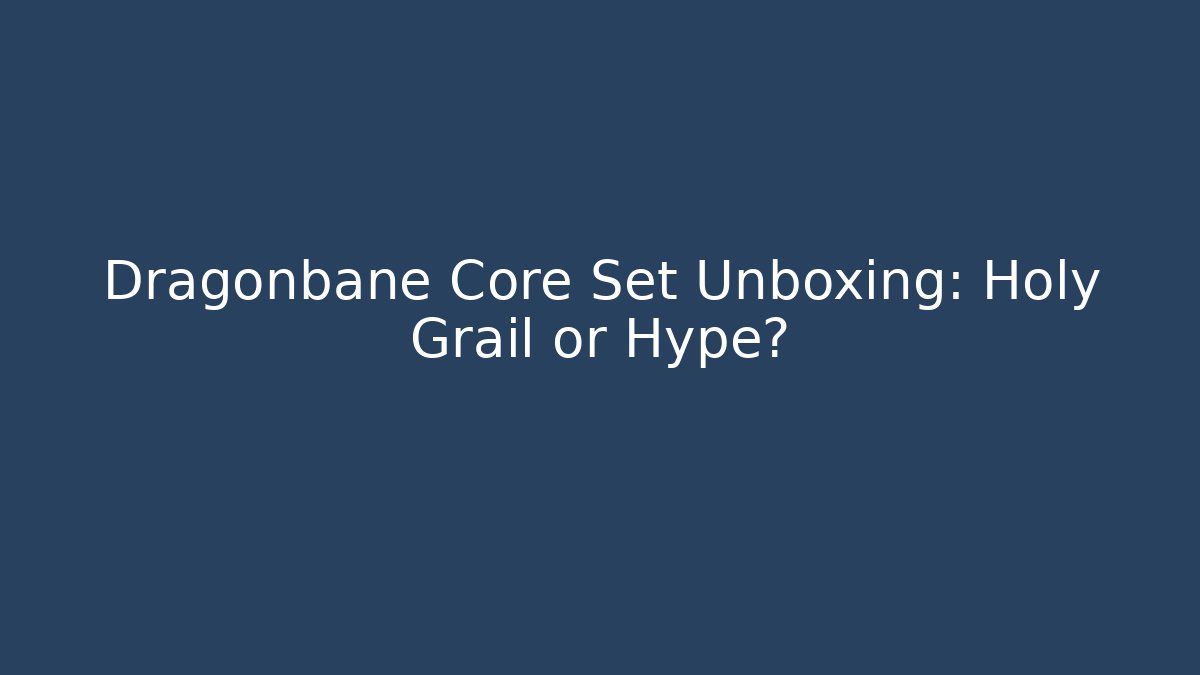 Dragonbane Core Set Unboxing: Holy Grail or Hype?
