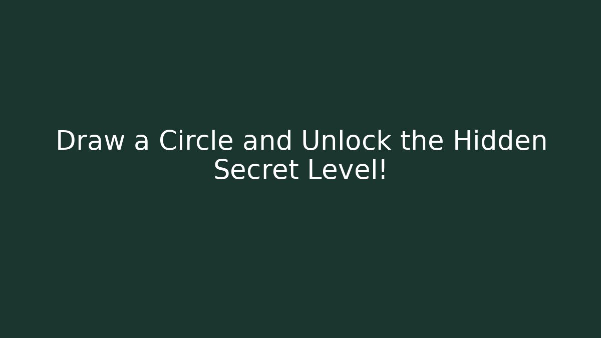 Draw a Circle and Unlock the Hidden Secret Level!