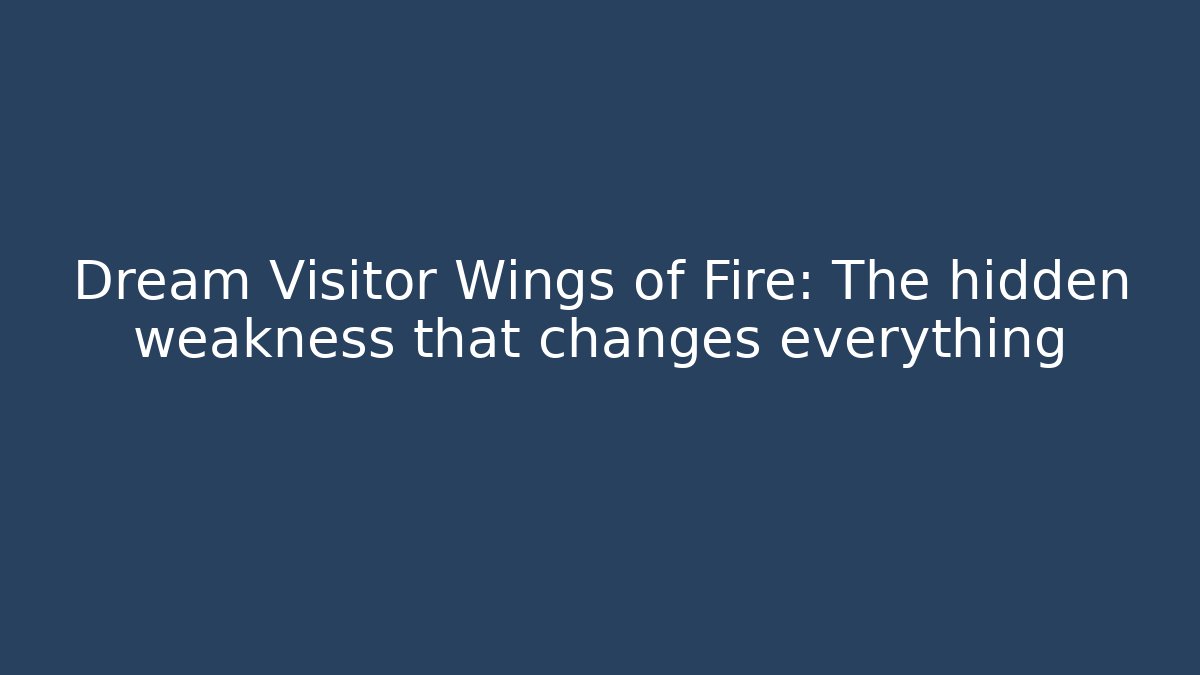 Dream Visitor Wings of Fire: The hidden weakness that changes everything - Método de Aprovação