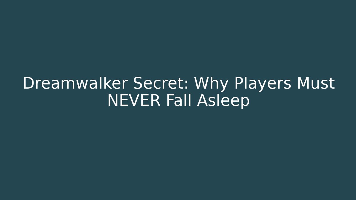 Dreamwalker Secret: Why Players Must NEVER Fall Asleep - Método de Aprovação