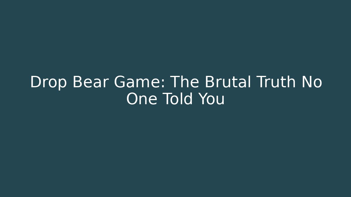 Drop Bear Game: The Brutal Truth No One Told You